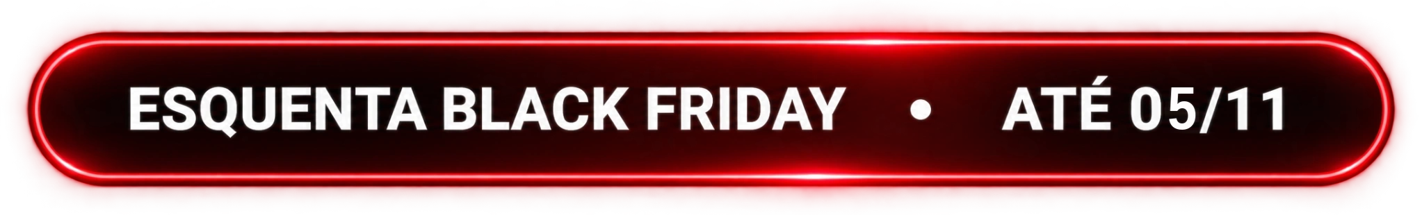 Esquenta Black Friday · Até 05/11